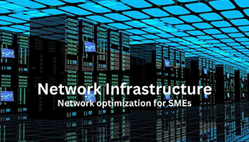 The Importance of an Optimized IT Network Infrastructure