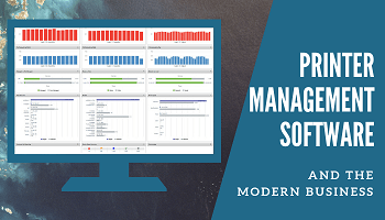 Printer Management Software and the Modern Business